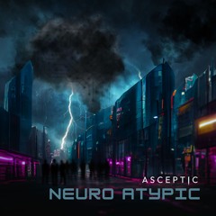 Asceptic - Neuro Atypic