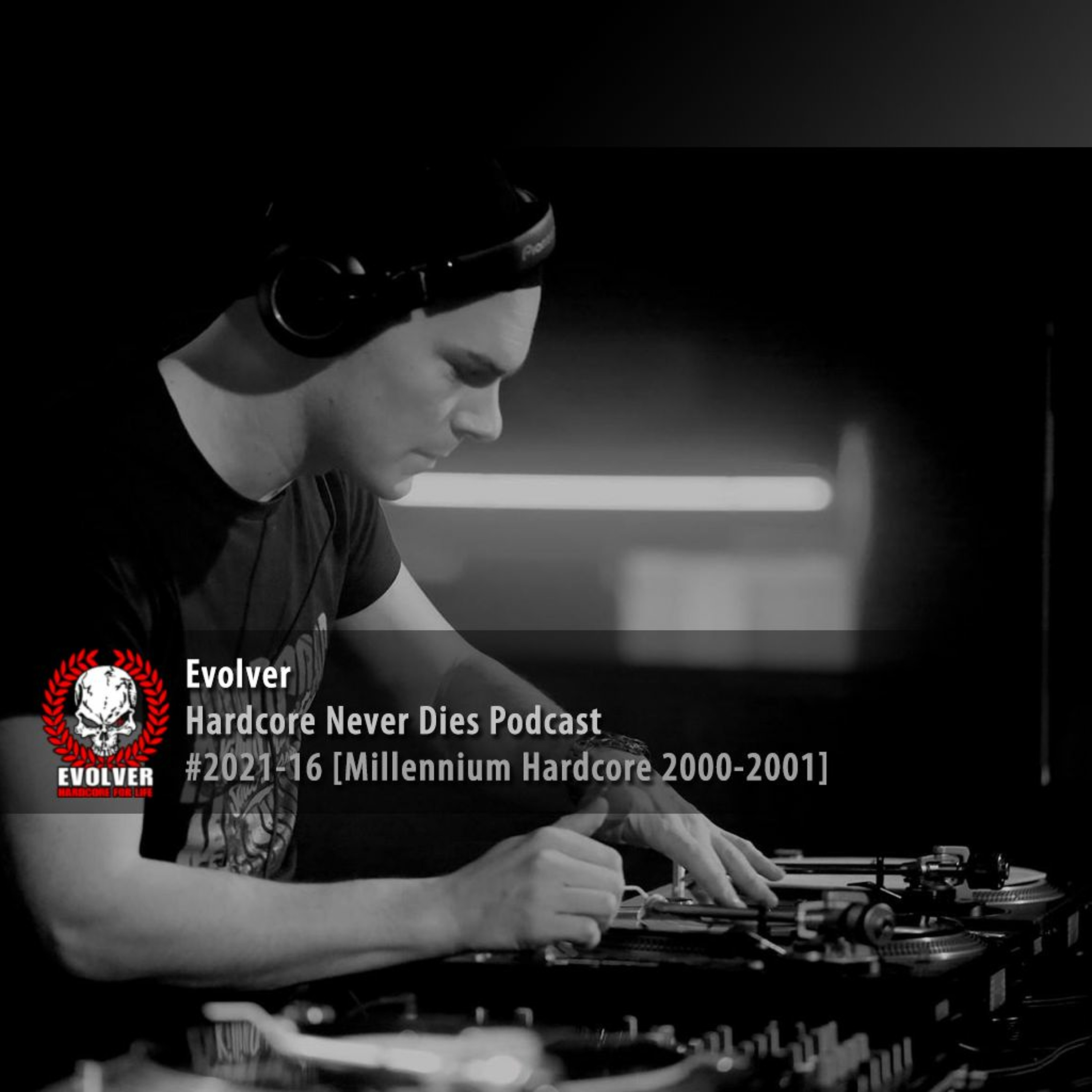 #2021-16 Evolver - Hardcore Never Dies Podcast [Millennium Hardcore 2000-2001] episode artwork