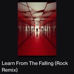 Learn From The Falling (Rock Remix)