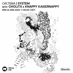 система | system avec  CHOLITX & KNAPPY KAISERNAPPY - 26 Mai 2023