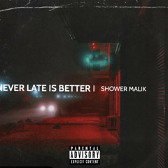 Shower Malik- Era of da gunman (Never Late Is Better)
