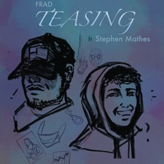 Teasing ft Stephen Mathes
