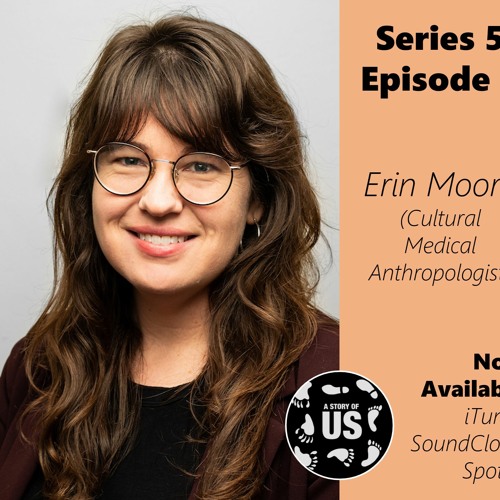S5E6 - Interview with Dr. Erin Moore (Cultural Medical Anthropology)