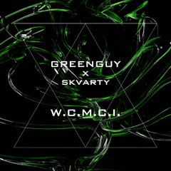 GREENGUY & SKVARTY - W.C.M.C.I.