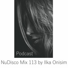 Nu Disco Mix # 113 by Ilka Onisim. Podcast
