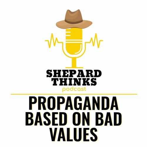 Propaganda Based On Bad Values