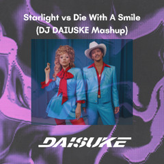 Starlight vs Die With A Smile (DJ DAISUKE Mashup) BUY=FREE DOWNLOAD