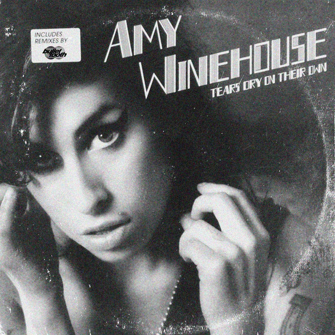 [FREE DL] Tears Dry On Their Own – Amy Winehouse (bullet tooth Bootleg)