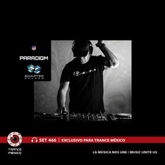 Paradigm / Set #466 exclusivo para Trance México