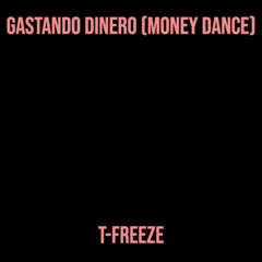 T-Freeze - Gastando Dinero (Money Dance)