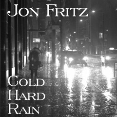 Jon Fritz - Cold Hard Rain