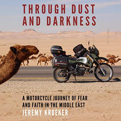 download EPUB 💏 Through Dust and Darkness: A Motorcycle Journey of Fear and Faith in