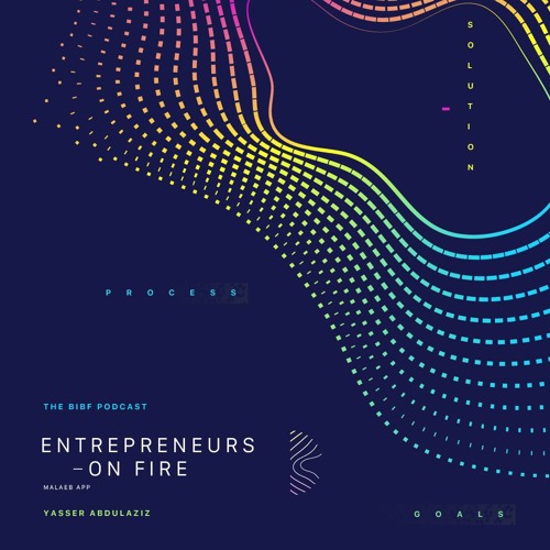 Entrepreneurs on Fire | Malaeb App by Yasser Hadi