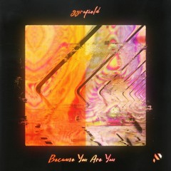 gyrofield - Because You Are You