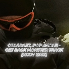 OBLADAET Pop Smoke - Get Back MONSTER TRAKK (KODY Edit)