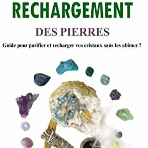 TÉLÉCHARGER PURIFICATION ET RECHARGEMENT DES PIERRES: Guide pour purifier et recharger vos cristau