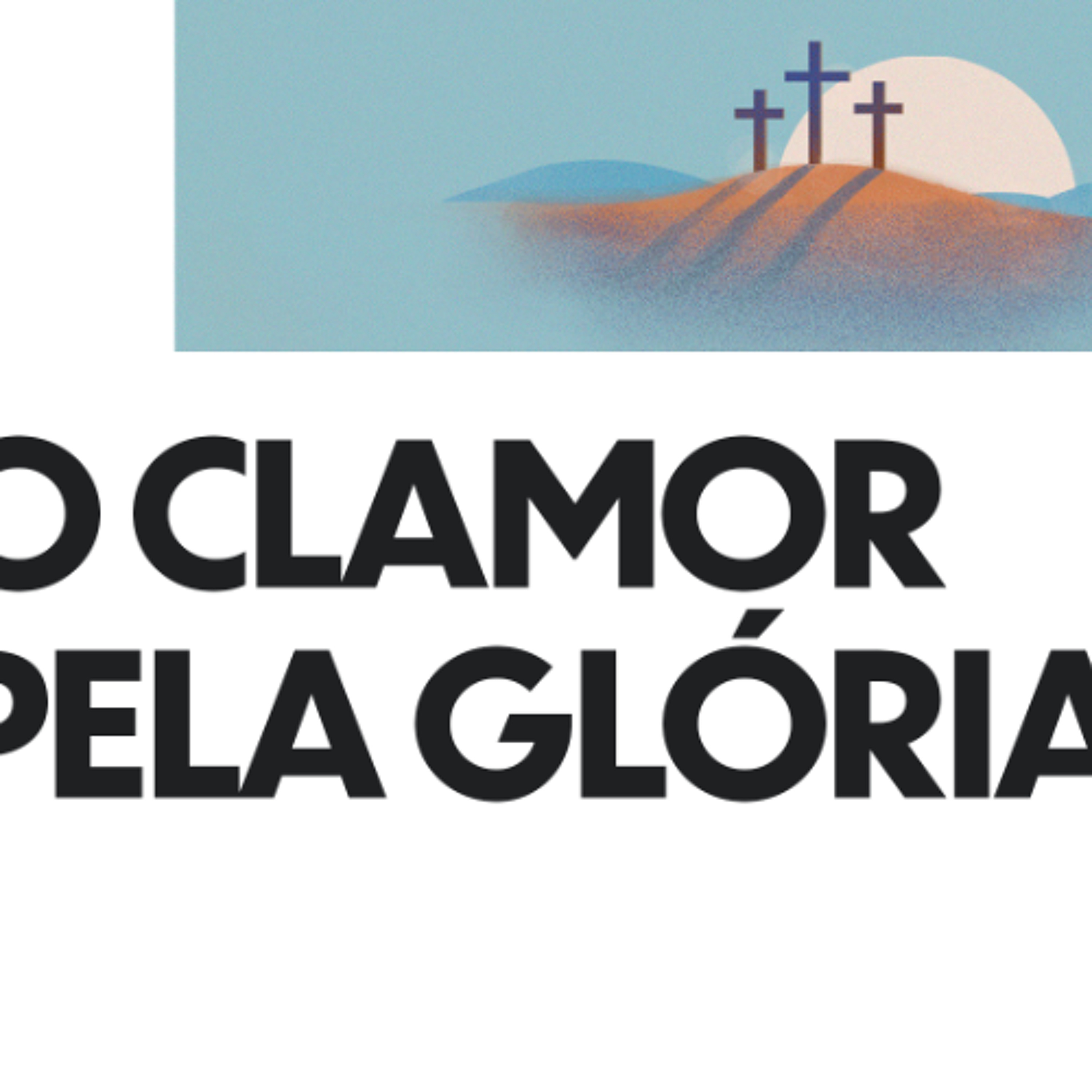 1. O clamor pela glória (João 17.1-6) - Pr. Filipe Fontes episode artwork