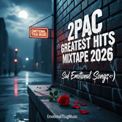 2Pac Greatest Hits Mixtape  2026 (Sad Emotional Songs💔)01JelraiSer2pac Don't Rush
