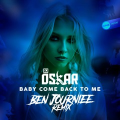 DJ Oskar - Baby Come Back To Me Ben Journiee Remix