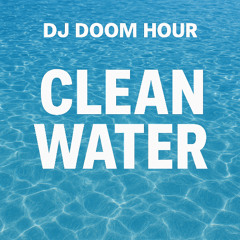 DJ Doom Hour - Clean Water