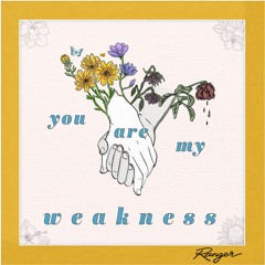You Are My Weakness