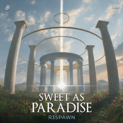 R3SPAWN - Sweet As Paradise