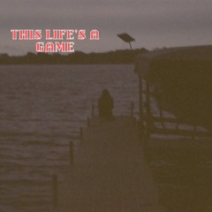 This Life’s A Game