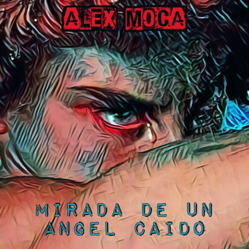 Stream Alex Moca | Listen to Mirada De Un Angel Caido playlist online ...