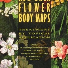 Ebook[PDF] Download New Bach Flower Body Maps: Treatment by Topical Application