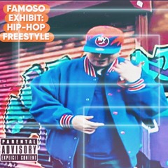 Famoso- Exhibit Hip Hop (Freestyle)