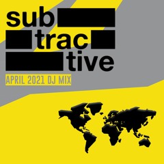 Subtractive - April 2021 DJ Mix