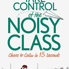[PDF] Download Take Control Of The Noisy Class Chaos To Calm In 15 Seconds