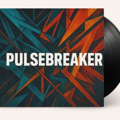 “ PULSEBREAKER ”
