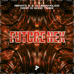 Renato S & Clubbaholics - Drop Di Good Times