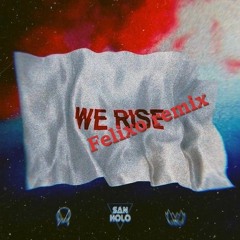 San Holo - We Rise [[Felixo Remix]]