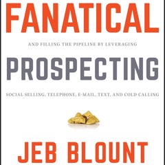 [epub Download] Fanatical Prospecting BY : Jeb Blount & Mike Weinberg