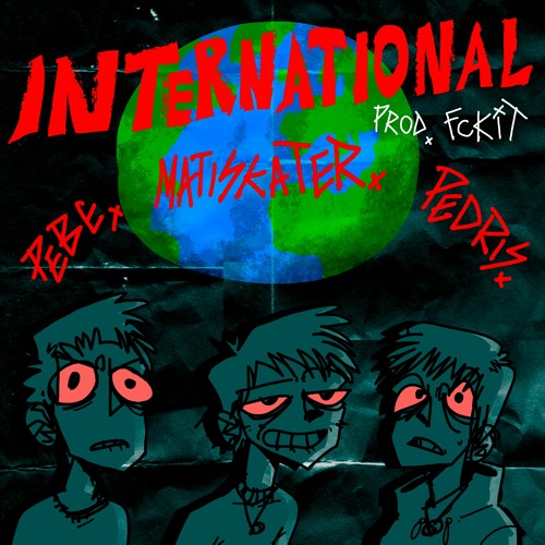 MATISKATER x PeBe x Pedris - INTERNATIONAL