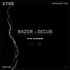XTRZ Podcast 006 - Son Do | RAZOR x OECUS 04 MAY 2024