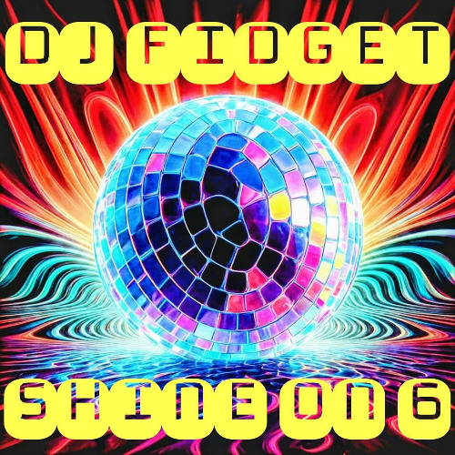 DJ FIDGET SHINE ON 6