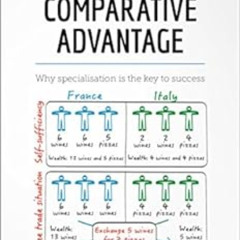 READ KINDLE 📂 The Theory of Comparative Advantage: Why specialisation is the key to
