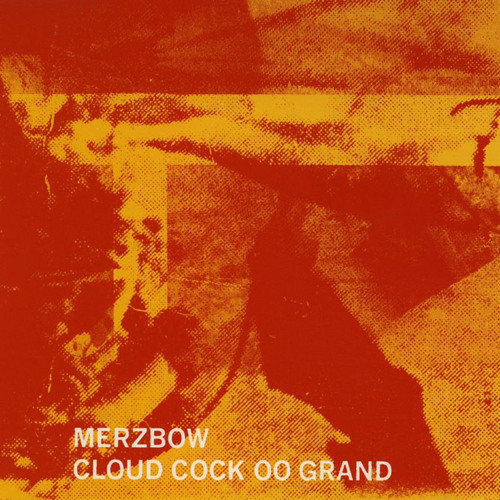 【CD】Merzbow – Cloud Cock OO Grand Stream merzbow | Listen to Cloud Cock Oo Grand playlist online for