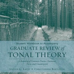 [Get] PDF EBOOK EPUB KINDLE Student Workbook to Accompany Graduate Review of Tonal Theory: A Recasti