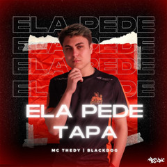 MC Thedy - ELA PEDE TAPA