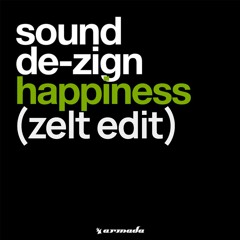Happiness - Sound De-Zign (ZELT Edit)