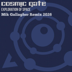 Cosmic Gate - esploration of space (Mik Gallagher Remix)