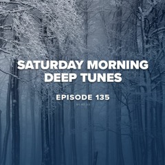 Saturday Morning Deep Tunes - Episode 135