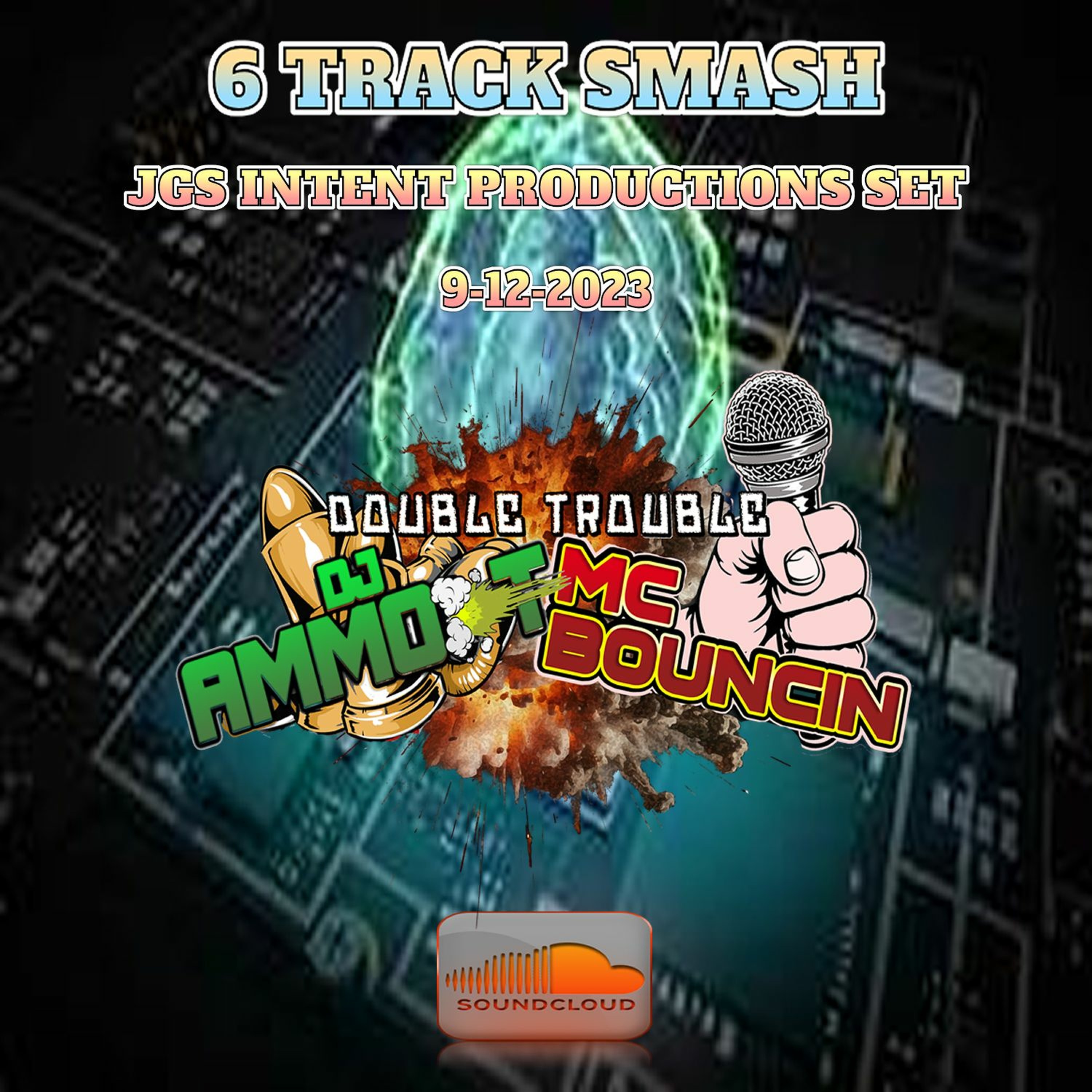 6 TRACK SMASH JGS & INTENT PRODUCTIONS MC BOUNCIN &  DJ AMMO T 2023 DECEMBER 9-12-2023 episode artwork
