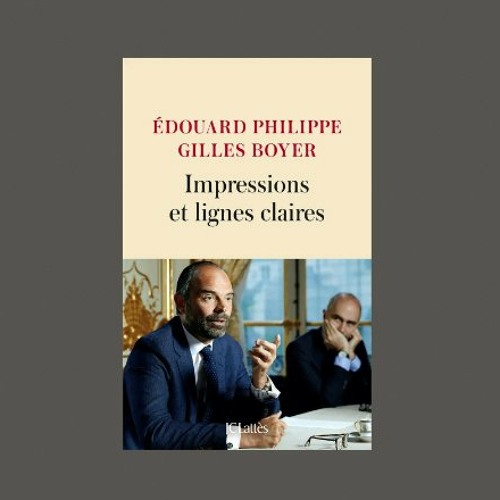 Édouard Philippe & Gilles Boyer, "Impressions et lignes claires", éd. JC Lattès