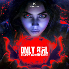 Heavy Resistance - Only Girl