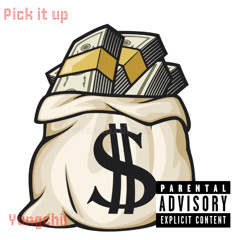 Pick it up (Prod.Yungchil808 x Mxneyflp)